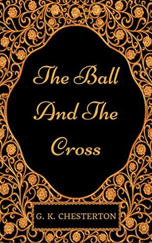 Read The Ball and the Cross : By G.K. Chesterton - Illustrated - G.K. Chesterton | PDF