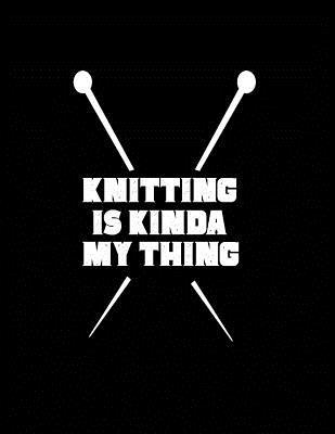 Download Knitting is Kinda My Thing: Knitting Graph Paper Planner Design Notebook, Blank Knitter Patterns Book, 2:3 Ratio, Black -  | PDF