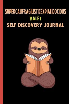 Full Download Supercalifragilisticexpialidocious Valet Self Discovery Journal: My Life Goals and Lessons. A Guided Journey To Self Discovery with Sloth Help -  | ePub