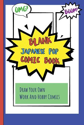 Full Download Blank Japanese Pop Comic Book: Draw Your Own Work And Hobby Comics Omg! Boom! - Comicco Publishing | PDF