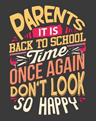Download Parents It's Back To School Time Once Again Don't Look So Happy: Teacher Planner/ Journal/ Academic Planner And Teacher Record Book. An Ideal Teacher Appreciation Gift, Teacher Supplies For Classroom Or End Of Year Teacher Gift. - Bookbiri | PDF