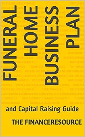 Read Funeral Home Business Plan: and Capital Raising Guide - The FinanceResource | PDF
