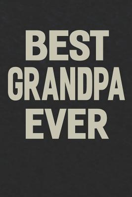 Full Download Best Grandpa Ever: Family life grandpa dad men father's day gift love marriage friendship parenting wedding divorce Memory dating Journal Blank Lined Note Book -  | ePub
