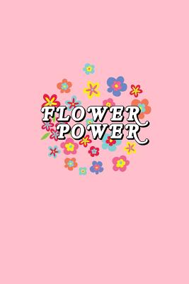Read Online Flower Power: Lined Journal - Flower Power Hippie Black Fun-ny Hippy Culture Gift - Pink Ruled Diary, Prayer, Gratitude, Writing, Travel, Notebook For Men Women - 6x9 120 pages - Ivory Paper - Gcjournals Hippie Journals | ePub
