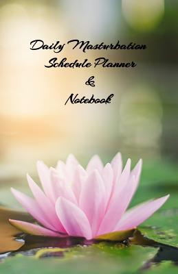 Download Daily Masturbation Schedule Planner & Notebook: The Perfect Gift Idea Adult Prank Gag Gifts, Novelty Joke Book Gift, Best Stocking Stuffer Ideas 110 pages, 5.5x8.5, College Ruled, White Paper, Glossy Cover -  file in ePub