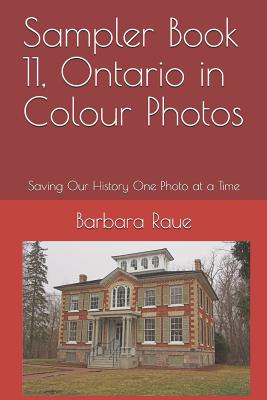 Full Download Sampler Book 11, Ontario in Colour Photos: Saving Our History One Photo at a Time - Barbara Raue | PDF