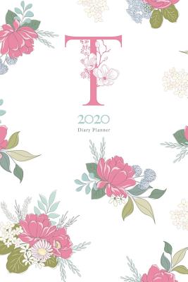 Read 2020 Diary Planner: Trendy Colorful Flowers January to December 2020 Diary Planner With Floral Pink T Monogram. - Elizabeth Riley file in PDF