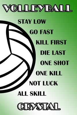 Full Download Volleyball Stay Low Go Fast Kill First Die Last One Shot One Kill Not Luck All Skill Crystal: College Ruled - Composition Book - Green and White School Colors -  | PDF