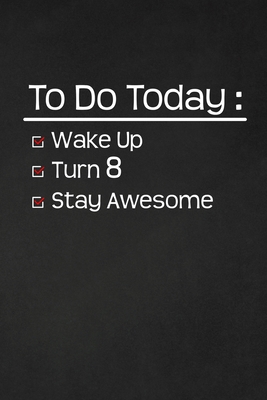 Full Download To Do Today: Turn 8: Happy 8th Birthday 8 Years Old Funny Gift For Boys & Girls - Cumpleanos Publishing | PDF