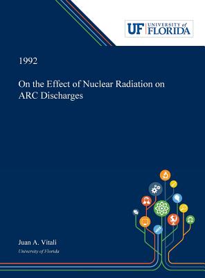 Download On the Effect of Nuclear Radiation on ARC Discharges - Juan Vitali file in PDF