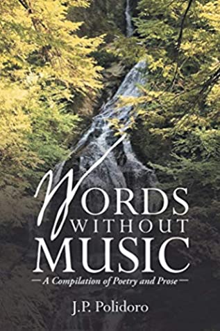 Full Download Words Without Music: —A Compilation of Poetry and Prose— - J.P. Polidoro file in PDF