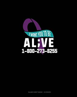 Full Download I Want You To Be Alive 1-800-273-8255: Blank Sheet Music - 12 Staves -  | PDF