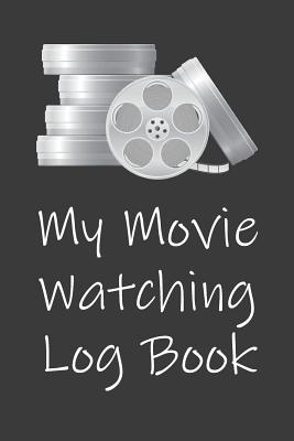 Download My Movie Watching Log Book: The Perfect Movie Ticket Gift Card Alternative For People Who Love To Watch Films - # | PDF