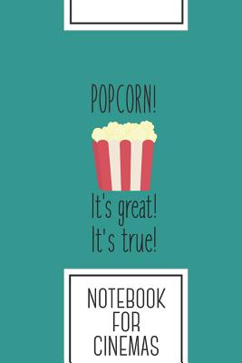 Read Online Notebook for Cinemas: Lined Journal with Popcorn! its great Design - Cool Gift for a friend or family who loves funny presents! - 6x9 - 180 White lined pages - You Can Use It for School, College, Tracking, Brainstorming, Journaling or as a Diary - Sayings Design Books file in ePub