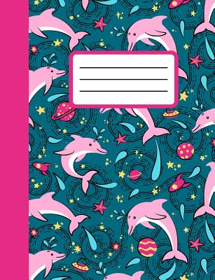 Full Download Dolphins! In Outer Space!: Wide Ruled Composition Notebook - Mbm Creative Composition file in PDF