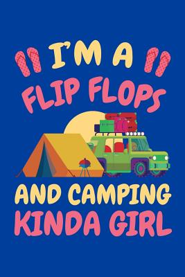 Read Online I'm A Flip Flop And Camping Kinda Girl: Camping Journal, Camp Notebook Note-taking Planner Book, RV Camping Lover Birthday Present, Outdoor, Nature, Mountain Hike Gifts For Hiker Camper - Camping Travel Journal file in ePub