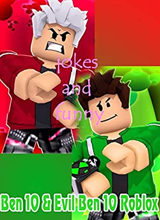 Full Download The Amazing Ben 10 & Evil Ben 10 Roblox memes funny lauging - Memes Book 2019 (Memes Clean, Joke, Funny) - dulas pello file in ePub