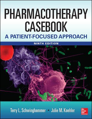Read Online Pharmacotherapy Casebook: A Patient-Focused Approach, 9th ed. - Terry Schwinghammer file in PDF