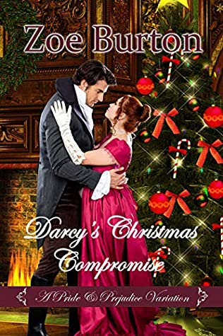 Read Online Darcy's Christmas Compromise: A Pride & Prejudice Variation - Zoe Burton | ePub