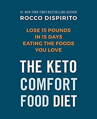 Download The Keto Comfort Food Diet: Lose 15 Pounds in 15 Days Eating the Foods You Love - Rocco DiSpirito file in ePub