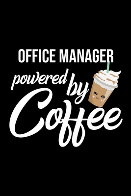 Read Office Manager Powered by Coffee: Christmas Gift for Office Manager Funny Office Manager Journal Best 2019 Christmas Present Lined Journal 6x9inch 120 pages - Funny Journals For Office Manager | PDF