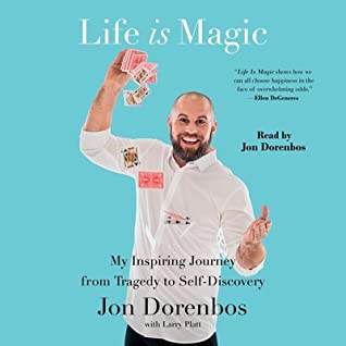 Read Online Life Is Magic: An Extraordinary True Story of Trauma and Transformation - Jon Dorenbos | PDF
