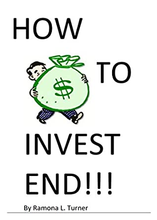 Download How to Invest End!!!: Investing has high returns. So does Endings. - Ramona L Turner file in ePub