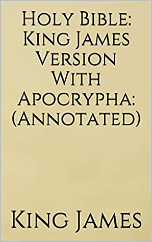 Full Download Holy Bible: King James Version With Apocrypha: (Annotated) - king james | ePub