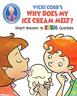 Full Download Vicki Cobb's Why Does My Ice Cream Melt?: Smart Answers to STEM Questions (STEM Play) - Vicki Cobb | PDF