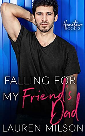 Download Falling for my Friend's Dad: A Steamy Older Man Younger Woman Instalove Romance - Lauren Milson | ePub