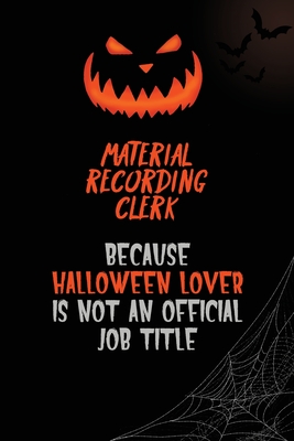 Read Material Recording Clerk Because Halloween Lover Is Not An Official Job Title: 6x9 120 Pages Halloween Special Pumpkin Jack O'Lantern Blank Lined Paper Notebook Journal -  file in ePub
