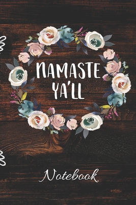 Full Download Namaste Ya'll Notebook: The Ultimate 3 Month Daily Yoga Practice Schedule Notebook Is an 6x9 100 Page Journal For: Tracking Your Progress And Loves Hot Yoga, Yoga Classes At The Gym or Paddle Board Yoga. - Divine Mountain Veda file in ePub