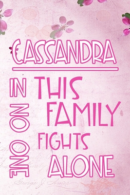 Read CASSANDRA In This Family No One Fights Alone: Personalized Name Notebook/Journal Gift For Women Fighting Health Issues. Illness Survivor / Fighter Gift for the Warrior in your life - Writing Poetry, Diary, Gratitude, Daily or Dream Journal. -  | PDF