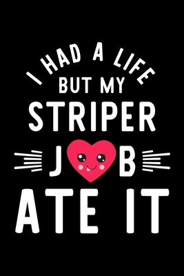 Download I Had A Life But My Striper Job Ate It: Hilarious & Funny Journal for Striper Funny Christmas & Birthday Gift Idea for Striper Striper Notebook 100 pages 6x9 inches - Funny Journals For Striper file in ePub