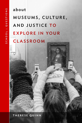 Read About Museums, Culture, and Justice to Explore in Your Classroom - Therese Quinn | ePub