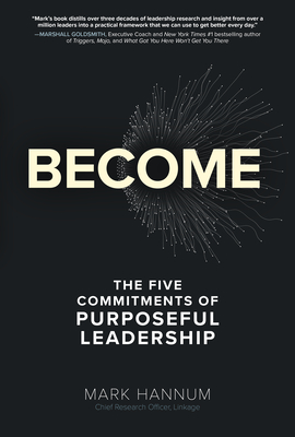 Read Online Become: The 5 Commitments of Purposeful Leadership - Mark Hannum file in PDF