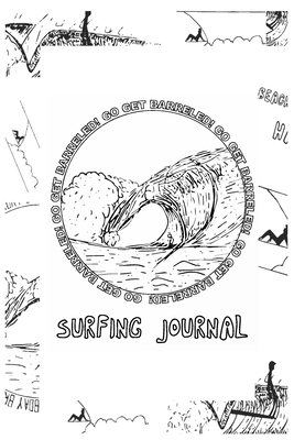 Full Download Go Get Barreled Surfing Journal: Surf Cover Series Journal 08 - Tyler Yarbrough file in PDF