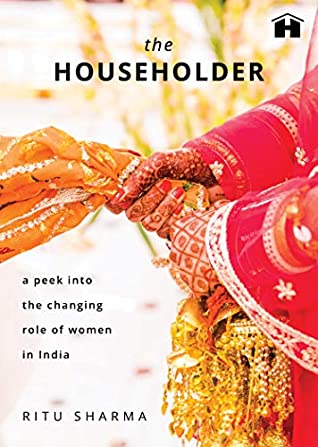 Read The Householder: A Peek into the Changing Role of Women in India - Ritu Sharma | ePub
