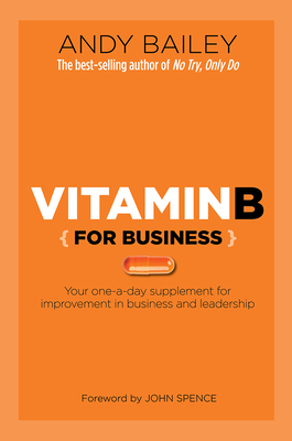 Download Vitamin B (for Business): Your One-A-Day Supplement for Improvement in Business and Leadership - Andy Bailey file in PDF