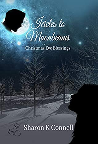 Full Download Icicles to Moonbeams: Christmas Eve Blessings - Sharon K Connell file in PDF