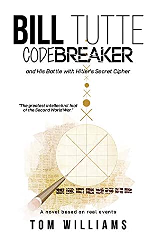 Full Download Bill Tutte Codebreaker: and His Battle with Hitler’s Secret Cipher - Tom Williams file in ePub