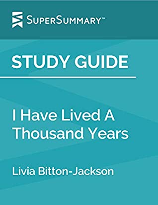 Download Study Guide: I Have Lived A Thousand Years by Livia Bitton-Jackson (SuperSummary) - SuperSummary | PDF