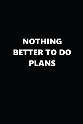 Read 2020 Weekly Planner Funny Humorous Nothing Better To Do Plans 134 Pages: 2020 Planners Calendars Organizers Datebooks Appointment Books Agendas - Distinctive Journals file in ePub