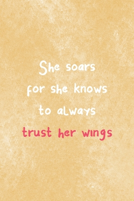 Full Download She Soars For She Knows To Always Trust Her Wings: All Purpose 6x9 Blank Lined Notebook Journal Way Better Than A Card Trendy Unique Gift Brown Texture Wings - Josiah Butler Ff | PDF