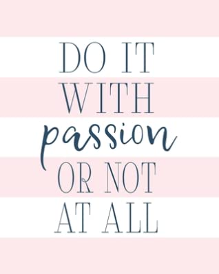 Download Do It With Passion Or Not At All: 2020 Weekly & Monthly Planner, Agenda, Inspirational Quotes, Daily To-Do Lists And Habit Tracker - M N Press | ePub
