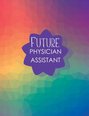 Read Online Future Physician Assistant: Organizer Planner Journal, PA Physician Assistant Gifts, Dental Assistant Planner, Medical Journal Organizer, Personal Information Record Book.. - Zack Gb file in PDF