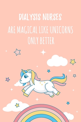 Download Dialysis Nurses Are Magical Like Unicorns Only Better: 6x9 Lined Notebook/Journal Funny Gift Idea For Nurses, Registered Nurses, CRN, CNAs - Marisa Garrett Journals | ePub