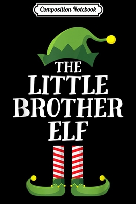 Read Online Composition Notebook: Little Brother Elf Matching Family Group Christmas Boys Journal/Notebook Blank Lined Ruled 6x9 100 Pages - Marina Geibler | PDF