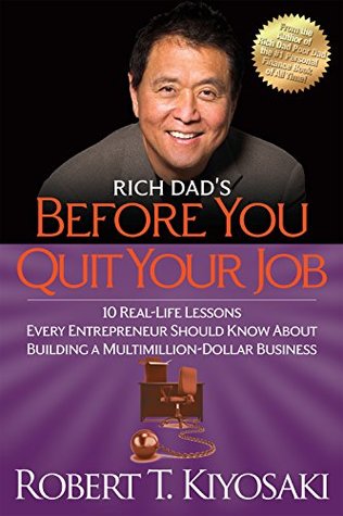 Read Rich Dad's Before You Quit Your Job: 10 Real-Life Lessons Every Entrepreneur Should Know about Building a Million-Dollar Business - Robert T. Kiyosaki | PDF