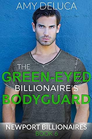 Read The Green-Eyed Billionaire's Bodyguard: A Fairy Tale Retelling Romance (Newport Billionaires, Book 6) - Amy DeLuca | PDF